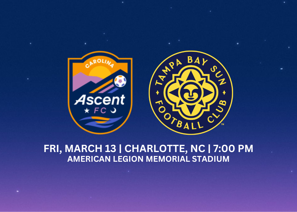 Carolina Ascent FC vs Tampa Bay Sun FC — Sat, March 13 — Charlotte, NC — 7:00 PM — American Legion Memorial Stadium